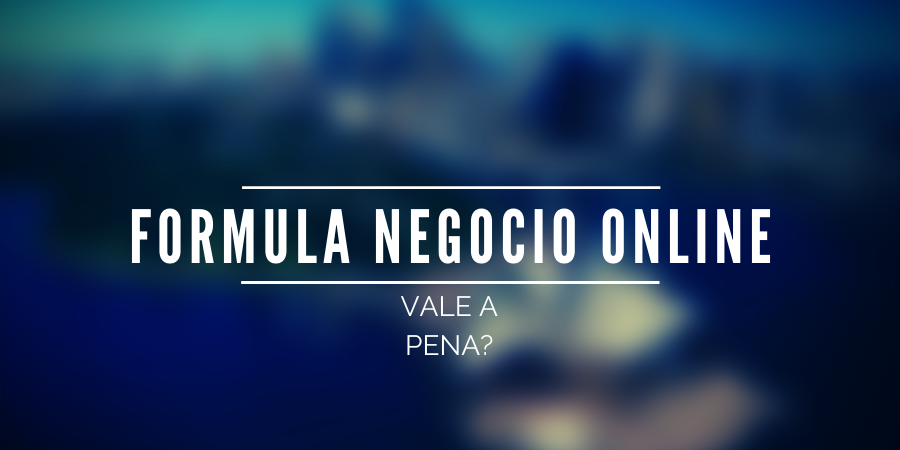 Fórmula Negócio Online Vale a pena?